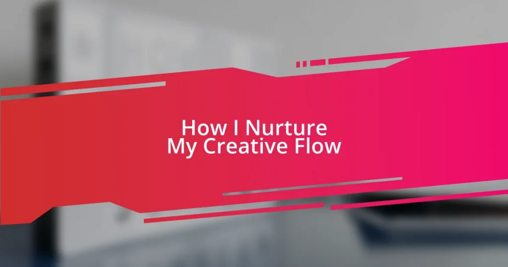 How I Nurture My Creative Flow