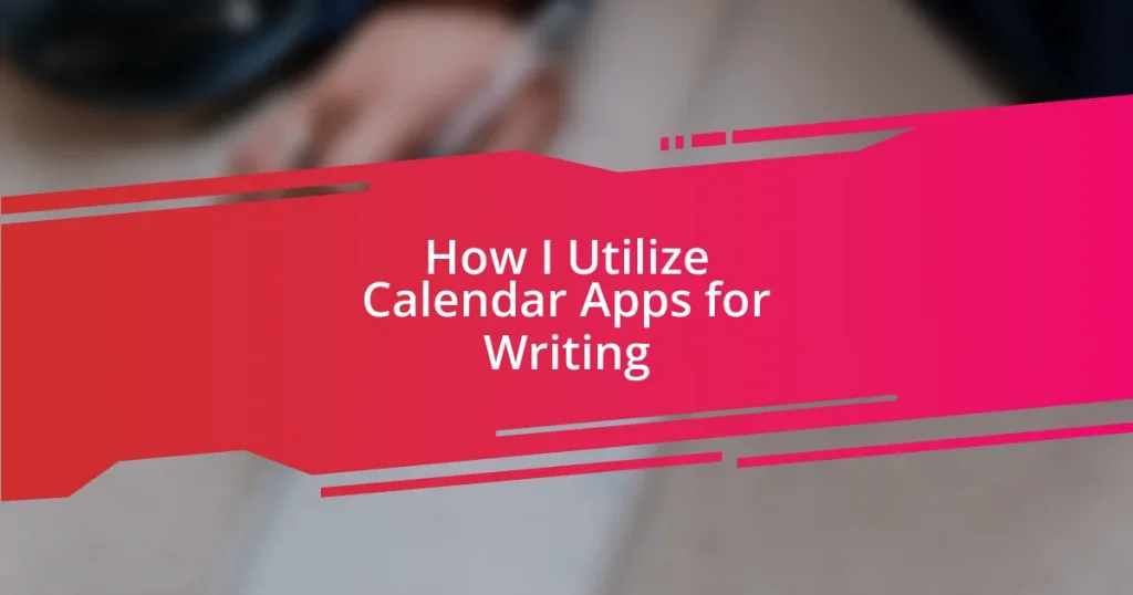 How I Utilize Calendar Apps for Writing