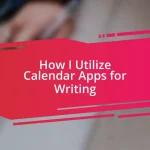 How I Utilize Calendar Apps for Writing