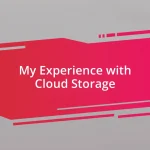 My Experience with Cloud Storage