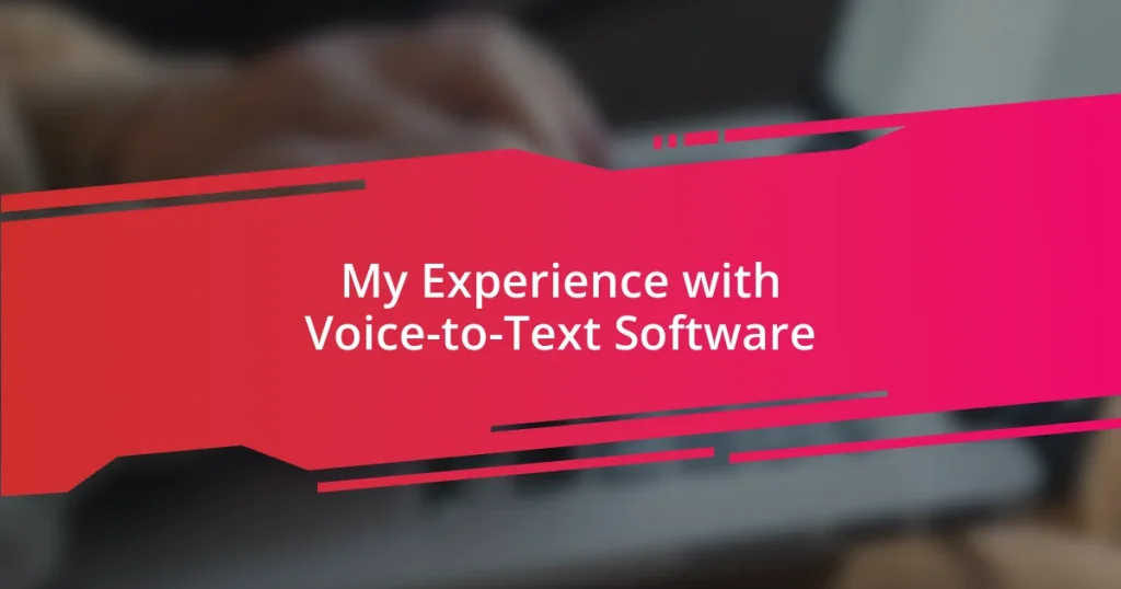 My Experience with Voice-to-Text Software