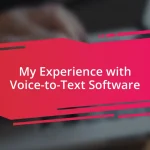 My Experience with Voice-to-Text Software