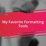 My Favorite Formatting Tools