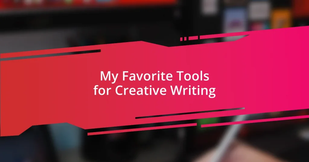 My Favorite Tools for Creative Writing