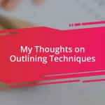 My Thoughts on Outlining Techniques