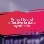 What I found effective in data synthesis