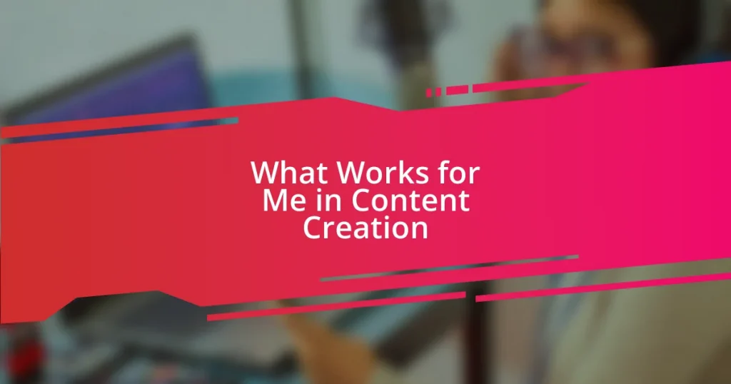 What Works for Me in Content Creation