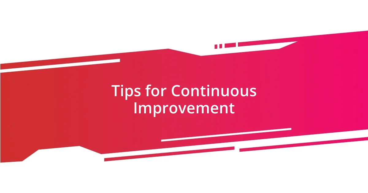 Tips for Continuous Improvement