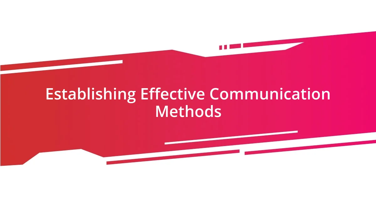 Establishing Effective Communication Methods