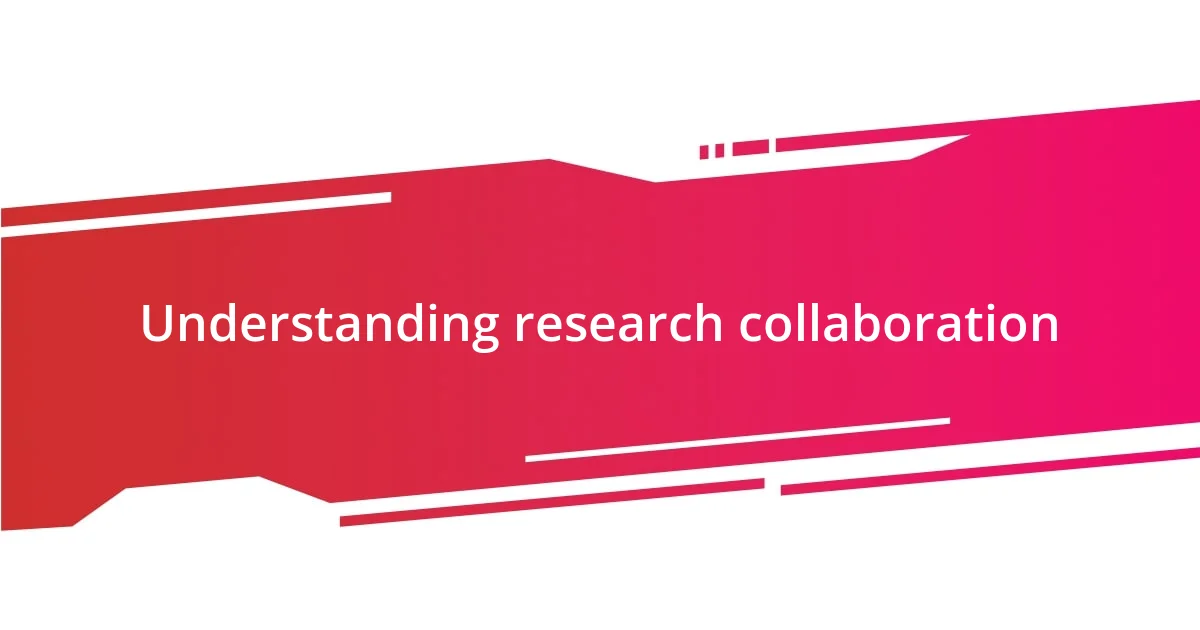 Understanding research collaboration