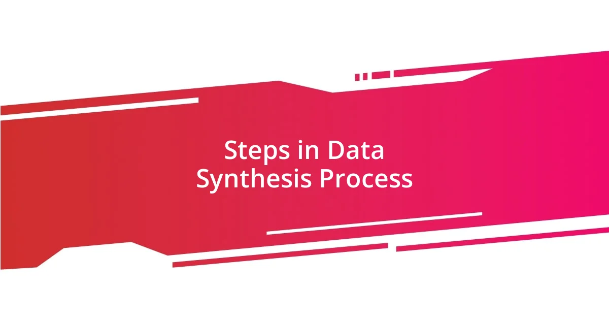 Steps in Data Synthesis Process